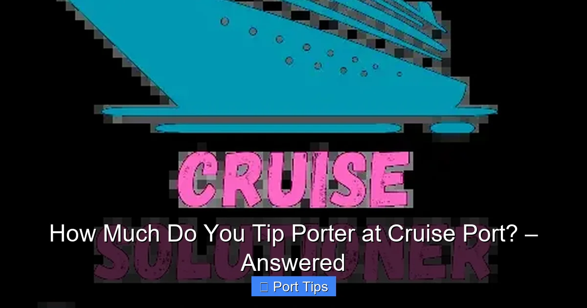 Featured image for How Much Do You Tip Porter at Cruise Port? – Answered