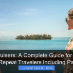 Featured image for Tips for Cruisers: A Complete Guide for First-Time and Repeat Travelers Including Packi...