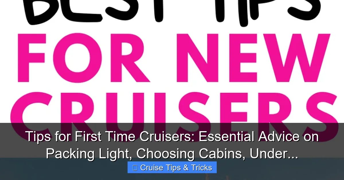 Featured image for Tips for First Time Cruisers: Essential Advice on Packing Light, Choosing Cabins, Under...