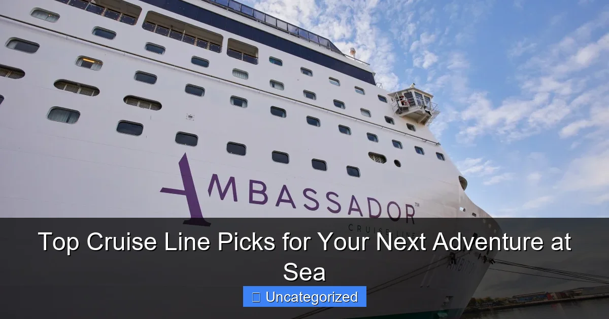 Top Cruise Line Picks for Your Next Adventure at Sea