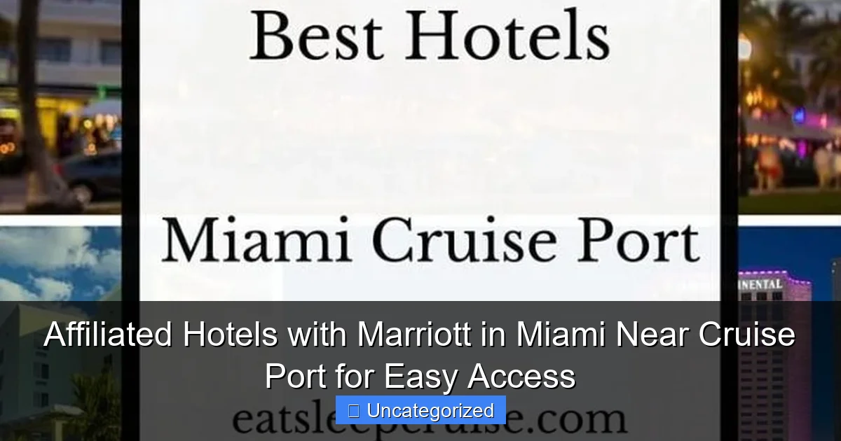 Affiliated Hotels with Marriott in Miami Near Cruise Port for Easy Access