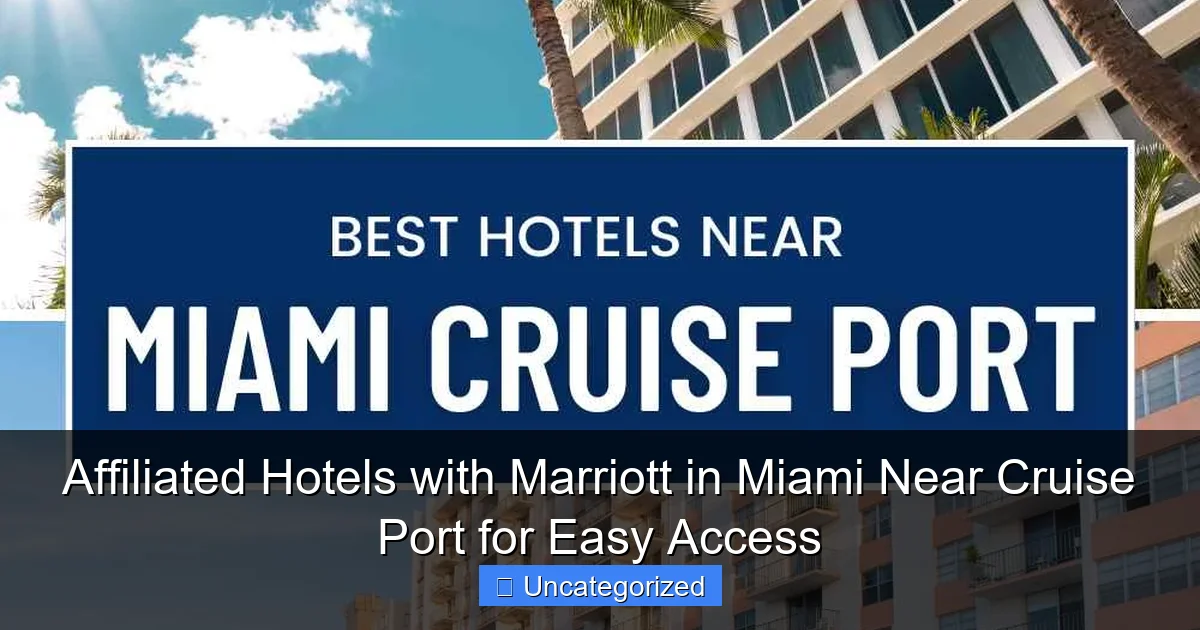 Affiliated Hotels with Marriott in Miami Near Cruise Port for Easy Access