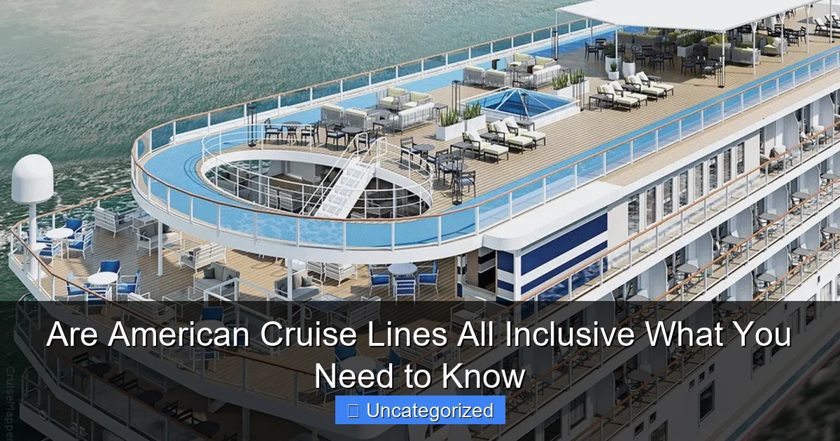 Are American Cruise Lines All Inclusive What You Need to Know