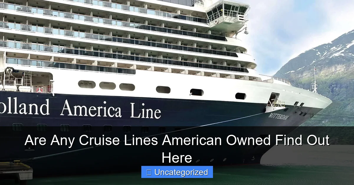 Are Any Cruise Lines American Owned Find Out Here