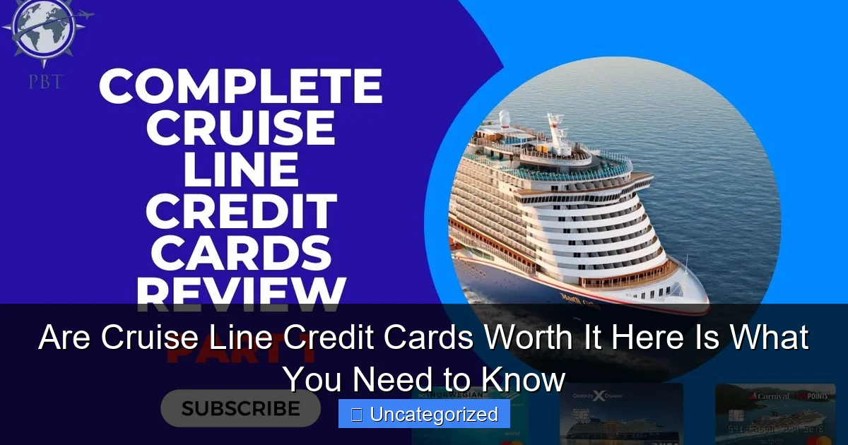 Are Cruise Line Credit Cards Worth It Here Is What You Need to Know