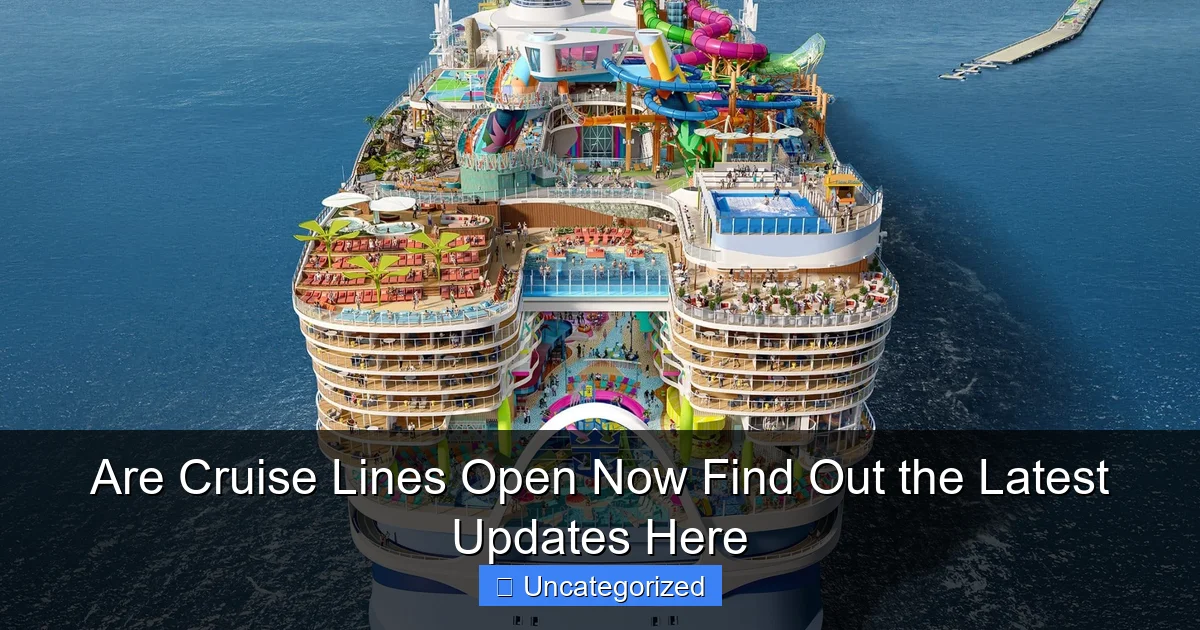 Are Cruise Lines Open Now Find Out the Latest Updates Here
