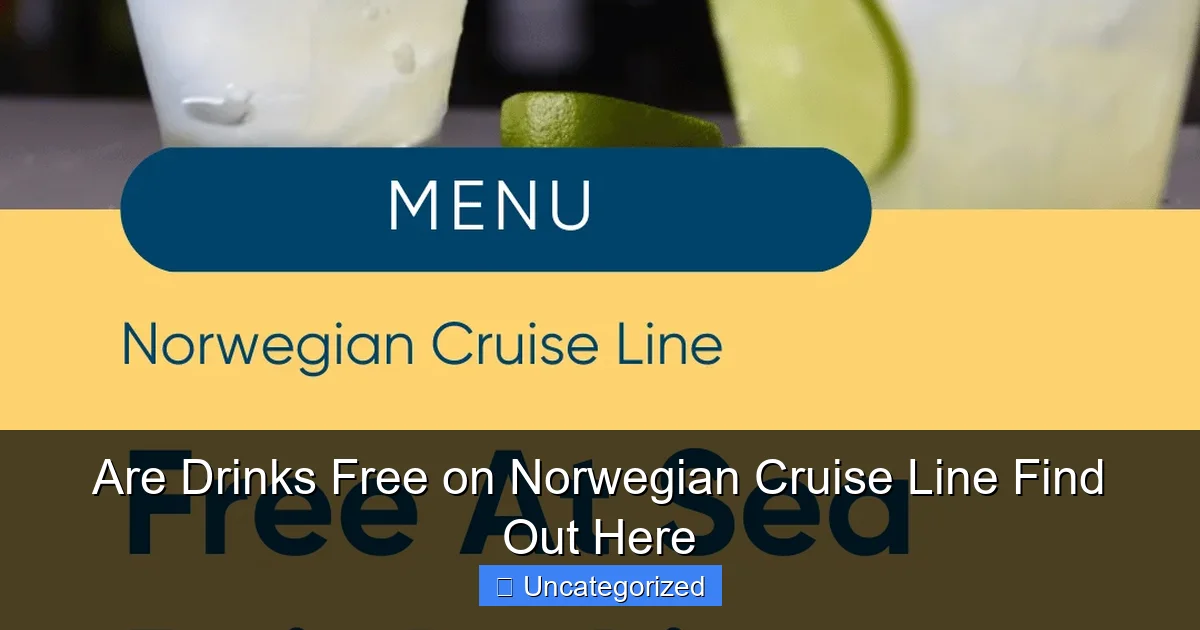 Are Drinks Free on Norwegian Cruise Line Find Out Here