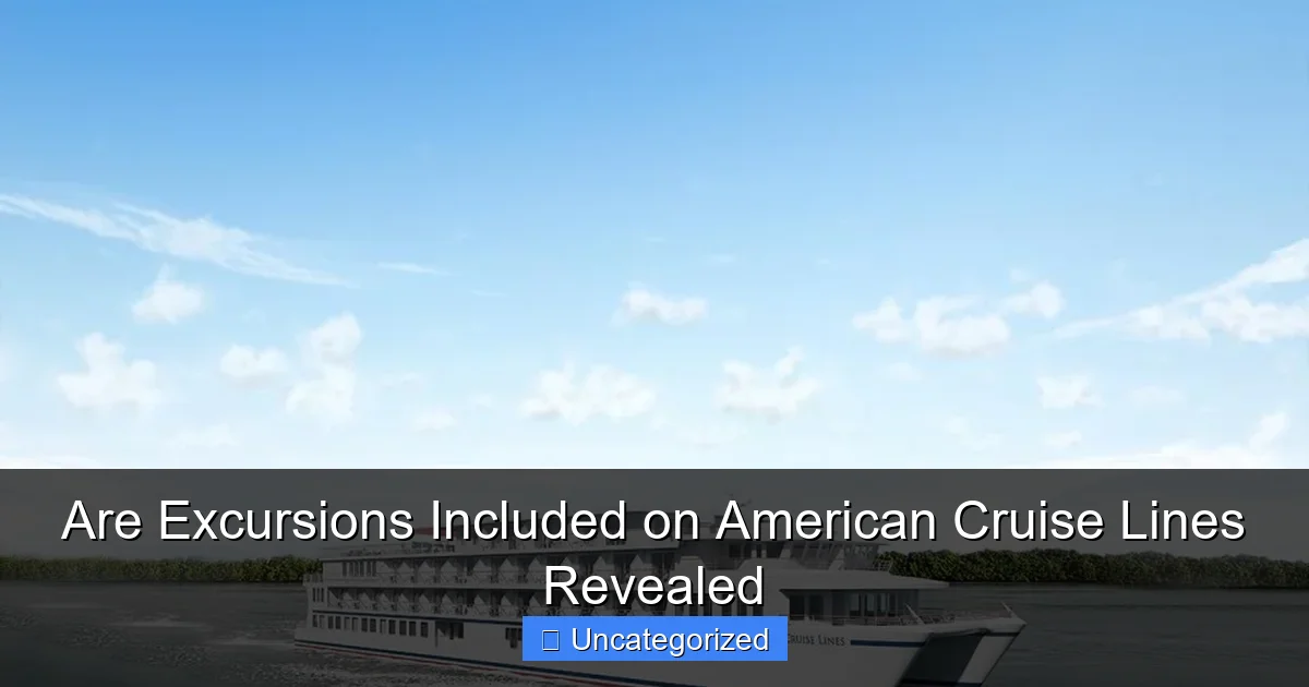 Are Excursions Included on American Cruise Lines Revealed