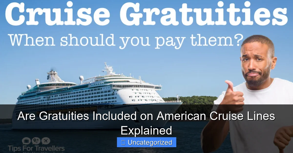 Are Gratuities Included on American Cruise Lines Explained
