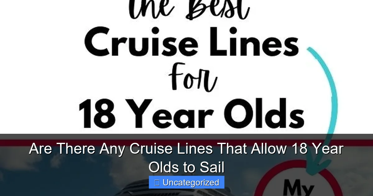Are There Any Cruise Lines That Allow 18 Year Olds to Sail