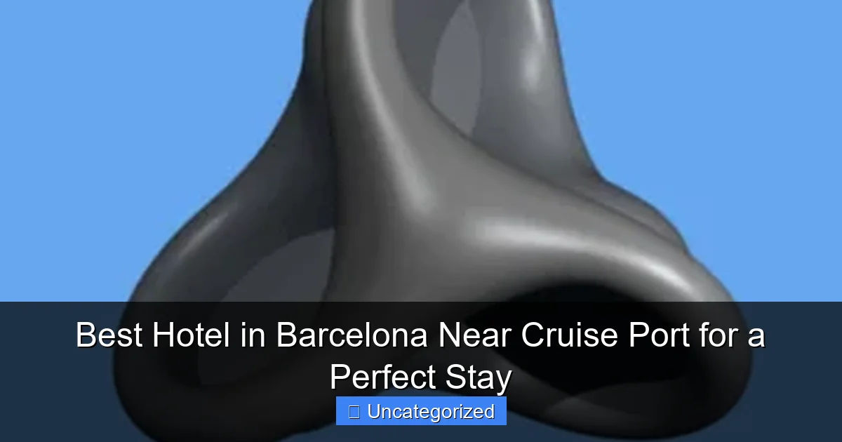 Best Hotel in Barcelona Near Cruise Port for a Perfect Stay