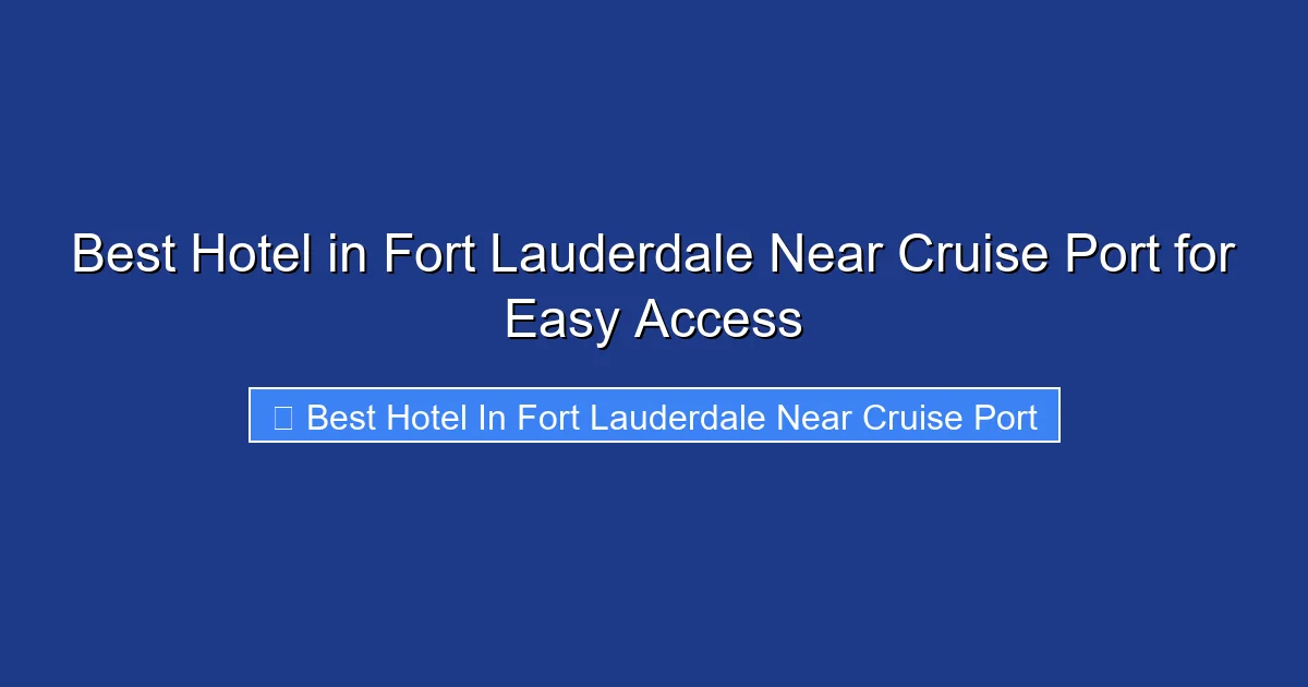 Best Hotel in Fort Lauderdale Near Cruise Port for Easy Access