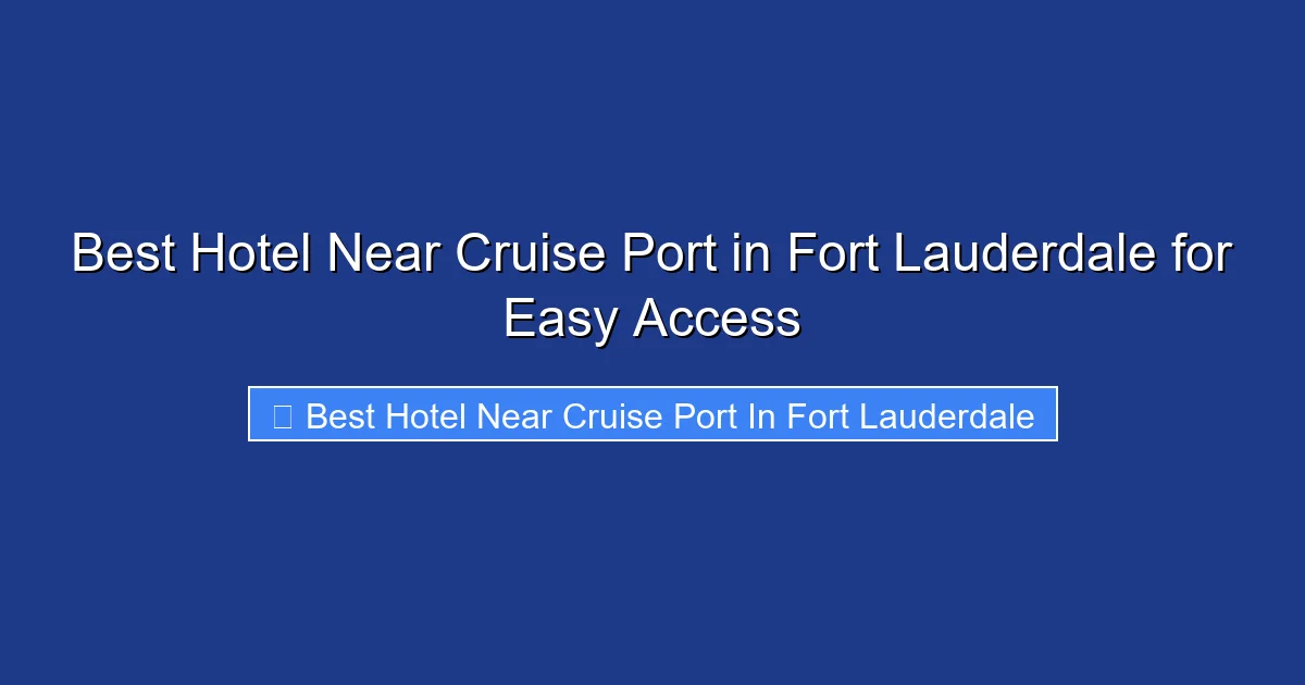 Best Hotel Near Cruise Port in Fort Lauderdale for Easy Access