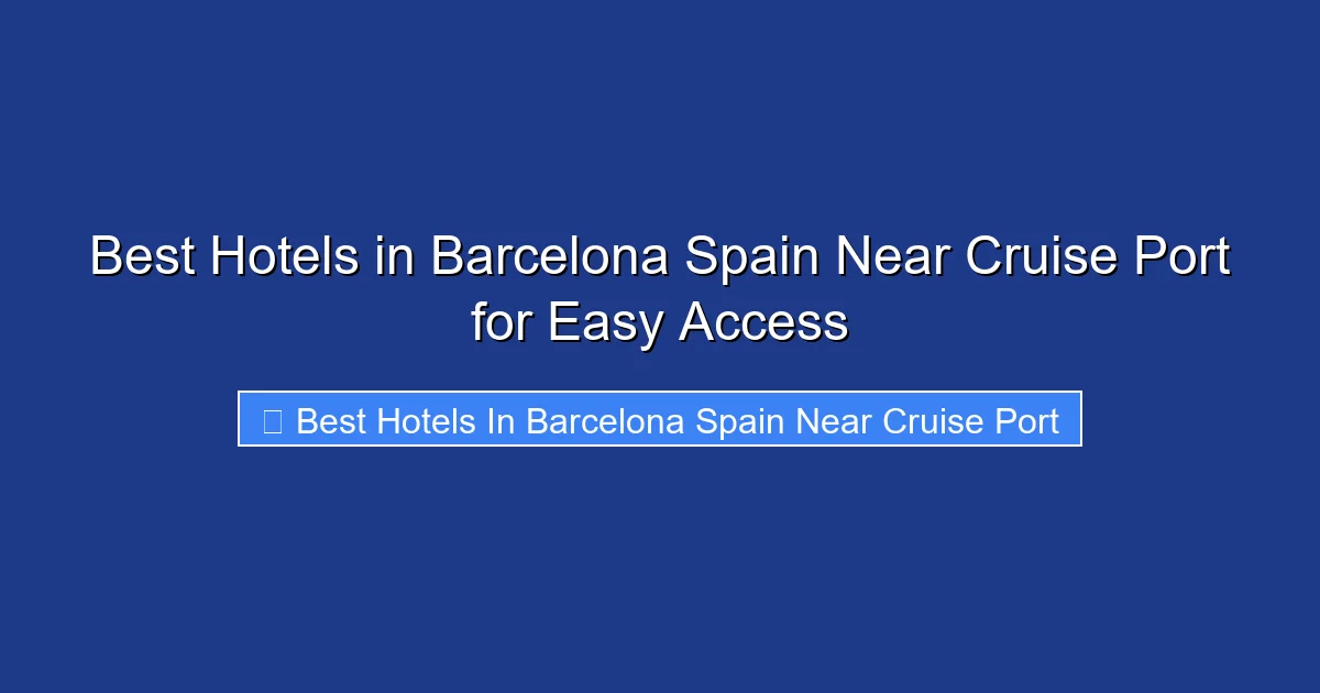 Best Hotels in Barcelona Spain Near Cruise Port for Easy Access