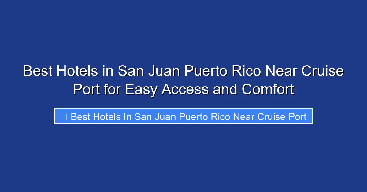 Best Hotels in San Juan Puerto Rico Near Cruise Port for Easy Access and Comfort