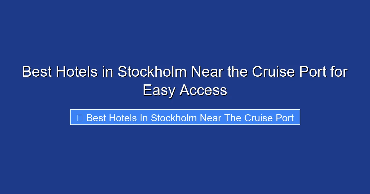 Best Hotels in Stockholm Near the Cruise Port for Easy Access