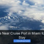 Best Hotels Near Cruise Port in Miami for a Perfect Stay