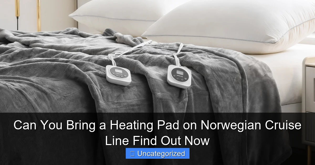 Can You Bring a Heating Pad on Norwegian Cruise Line Find Out Now