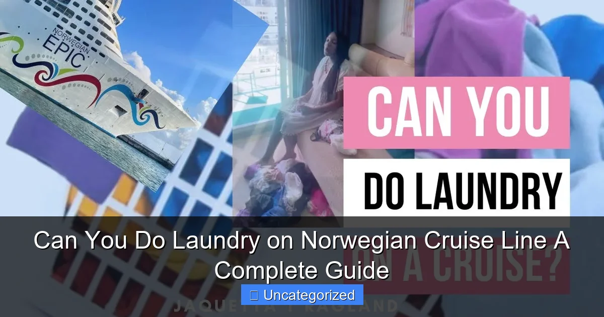 Can You Do Laundry on Norwegian Cruise Line A Complete Guide