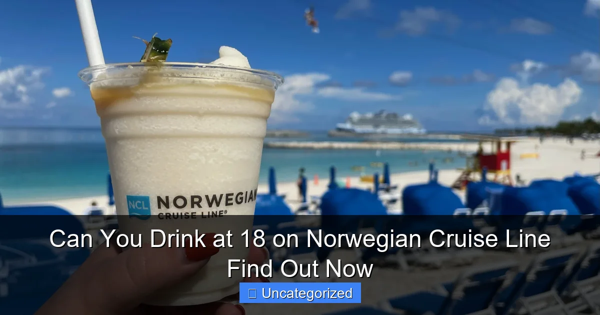 Can You Drink at 18 on Norwegian Cruise Line Find Out Now