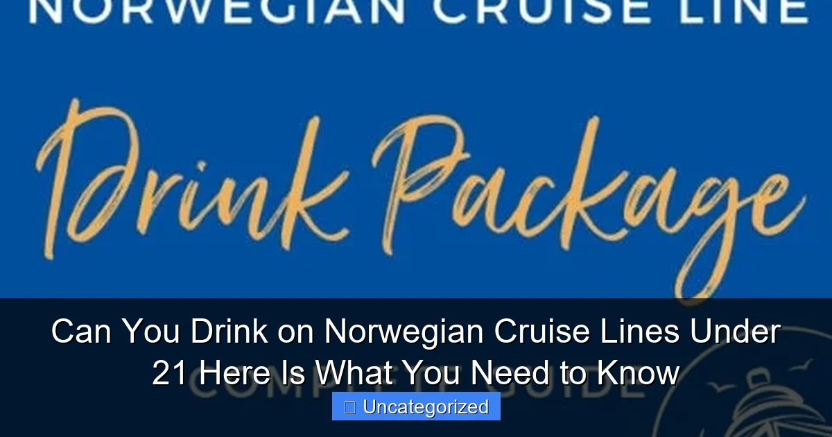 Can You Drink on Norwegian Cruise Lines Under 21 Here Is What You Need to Know