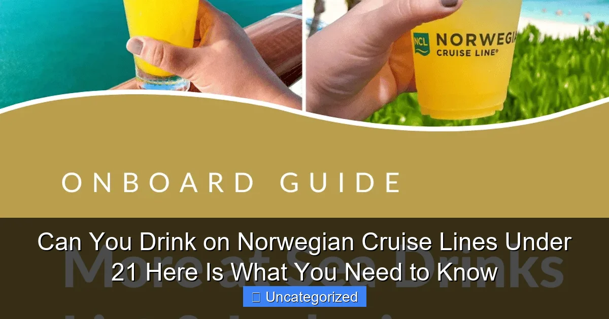 Can You Drink on Norwegian Cruise Lines Under 21 Here Is What You Need to Know