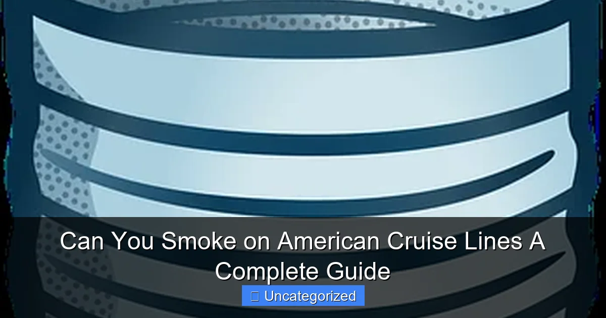Can You Smoke on American Cruise Lines A Complete Guide