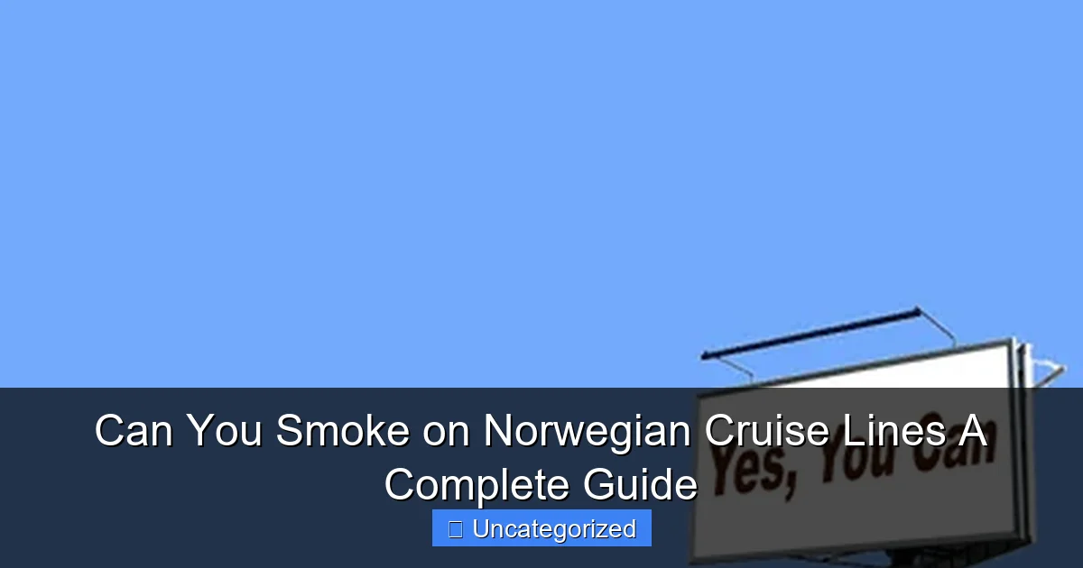 Can You Smoke on Norwegian Cruise Lines A Complete Guide