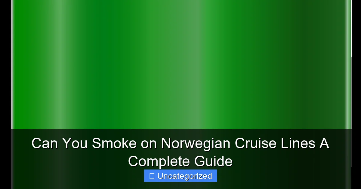 Can You Smoke on Norwegian Cruise Lines A Complete Guide