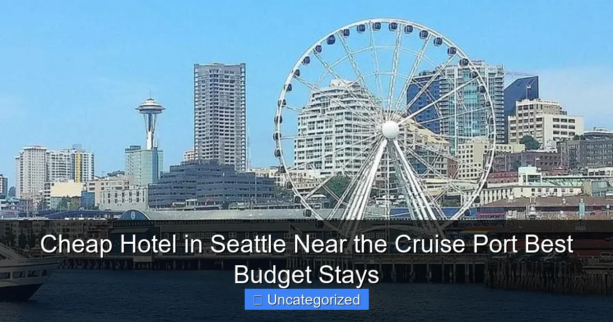 Cheap Hotel in Seattle Near the Cruise Port Best Budget Stays