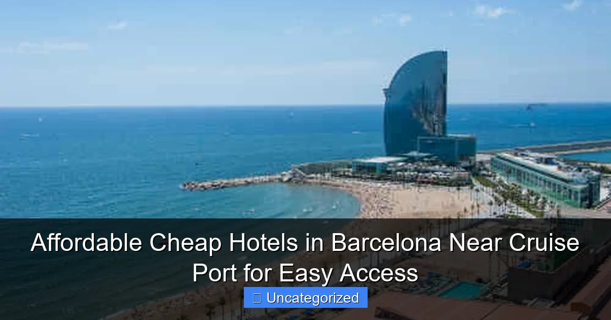 Affordable Cheap Hotels in Barcelona Near Cruise Port for Easy Access