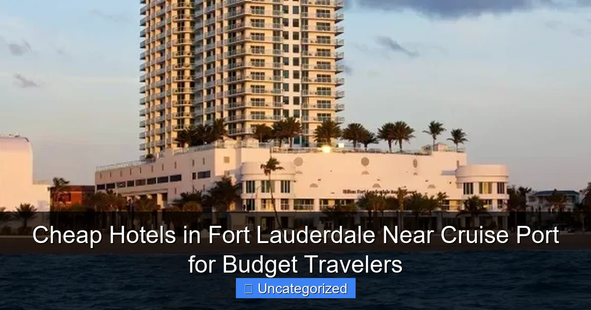 Cheap Hotels in Fort Lauderdale Near Cruise Port for Budget Travelers