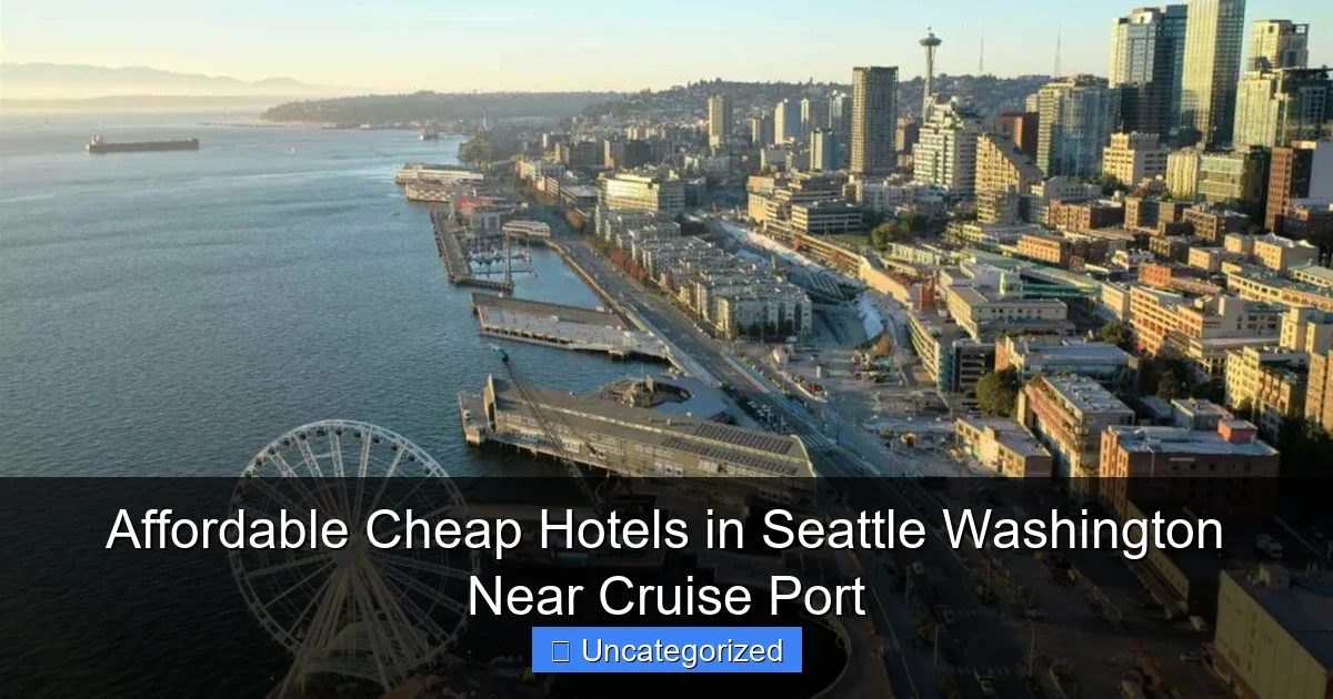 Affordable Cheap Hotels in Seattle Washington Near Cruise Port