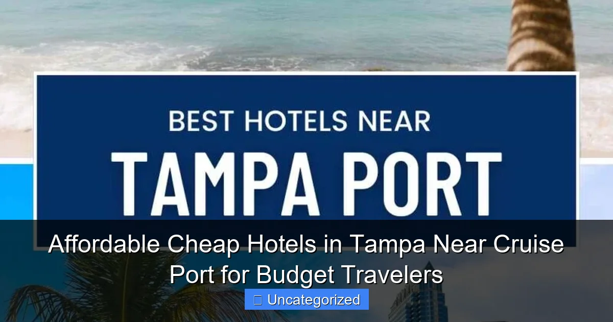 Affordable Cheap Hotels in Tampa Near Cruise Port for Budget Travelers
