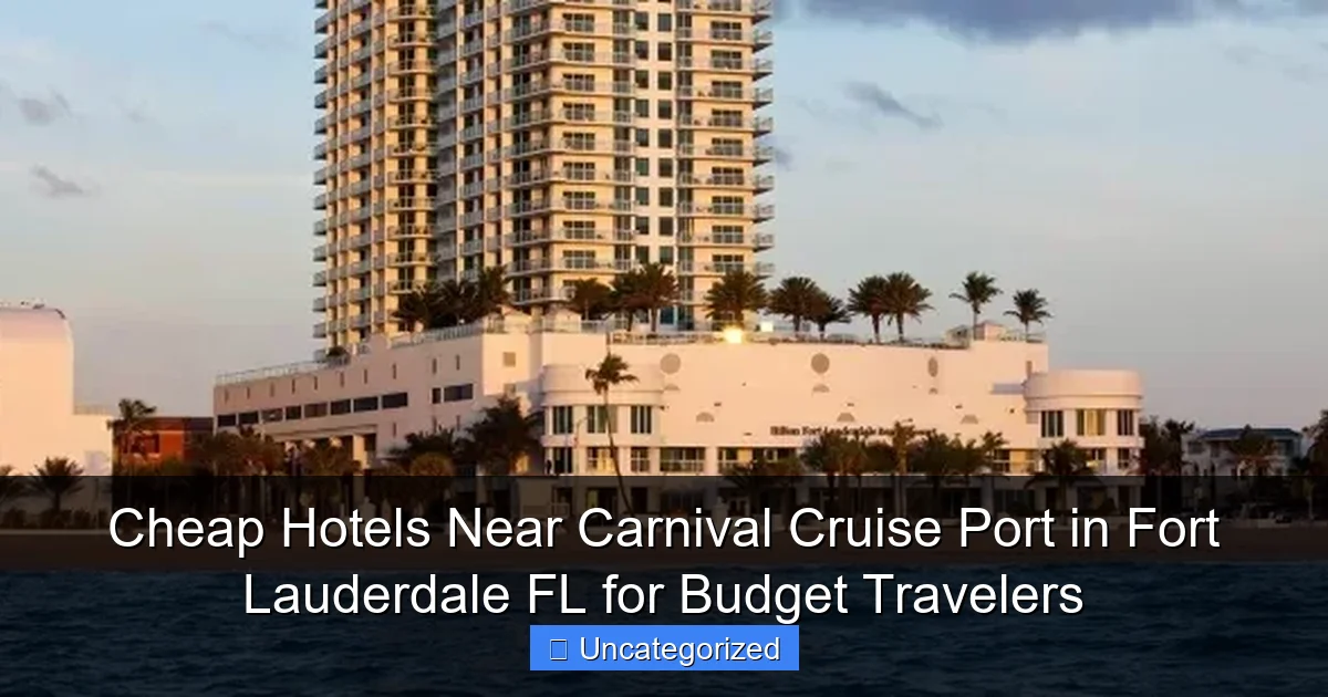 Cheap Hotels Near Carnival Cruise Port in Fort Lauderdale FL for Budget Travelers
