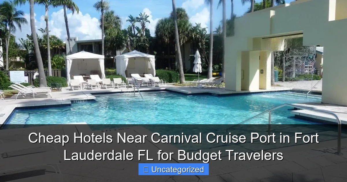 Cheap Hotels Near Carnival Cruise Port in Fort Lauderdale FL for Budget Travelers