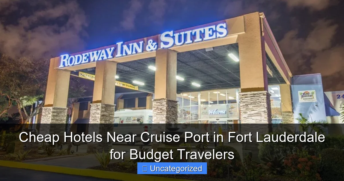 Cheap Hotels Near Cruise Port in Fort Lauderdale for Budget Travelers