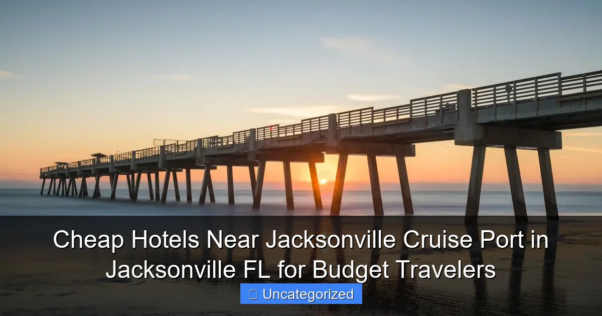 Cheap Hotels Near Jacksonville Cruise Port in Jacksonville FL for Budget Travelers