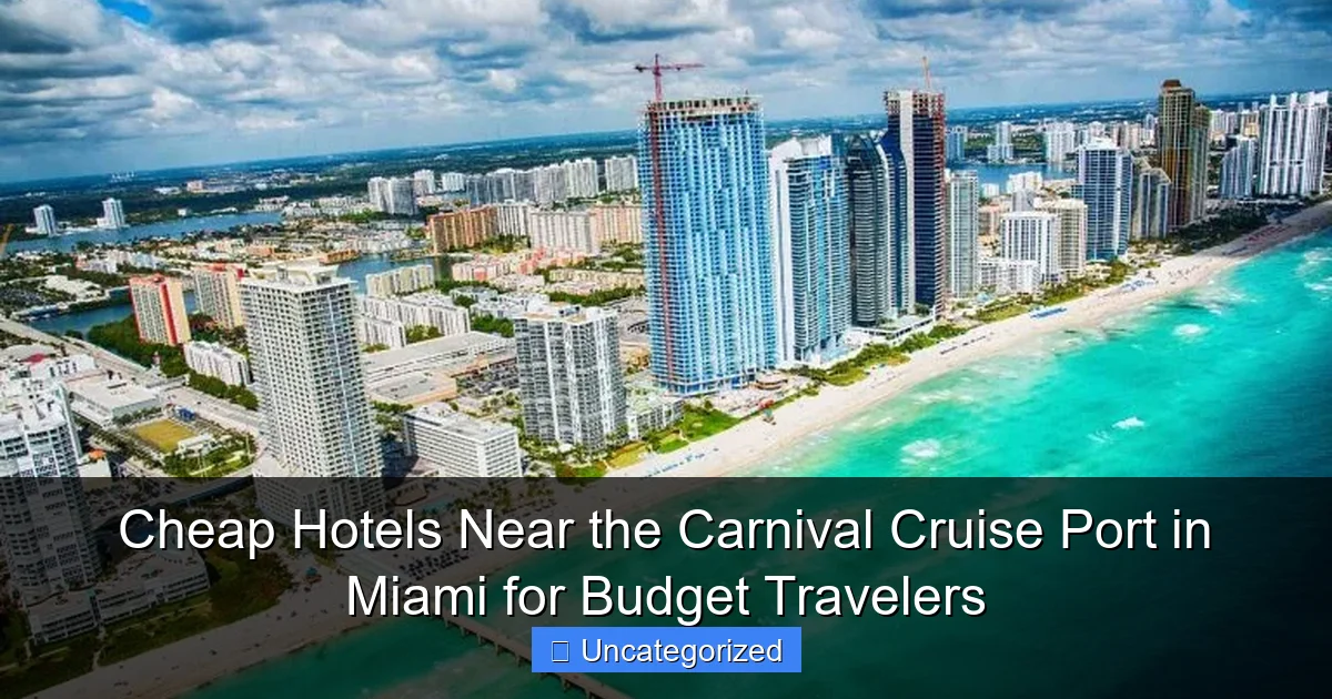 Cheap Hotels Near the Carnival Cruise Port in Miami for Budget Travelers