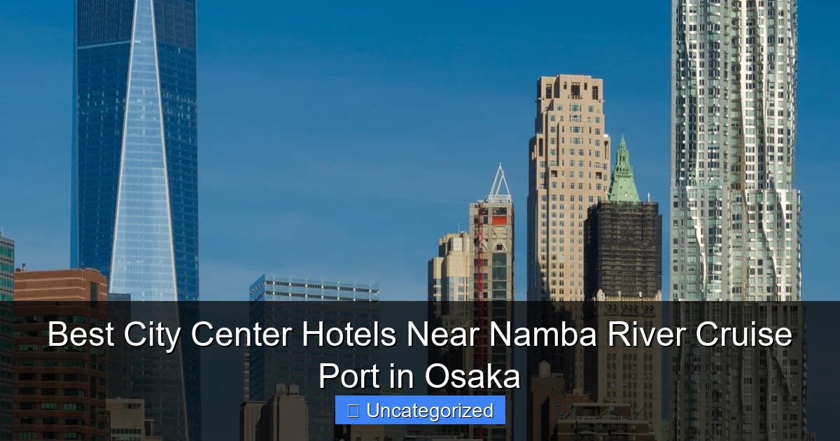 Best City Center Hotels Near Namba River Cruise Port in Osaka