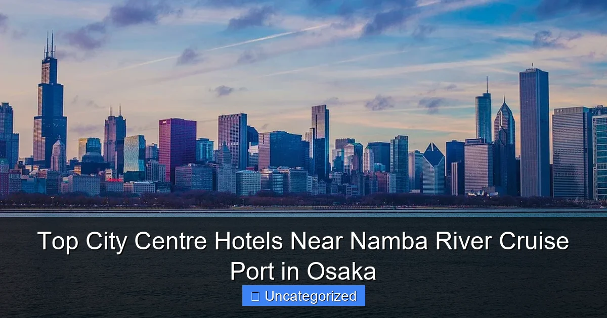 Top City Centre Hotels Near Namba River Cruise Port in Osaka