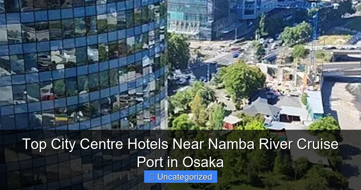 Top City Centre Hotels Near Namba River Cruise Port in Osaka