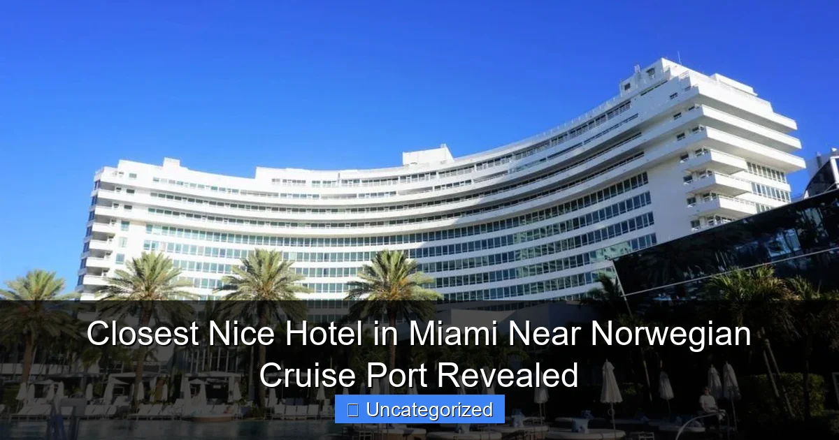 Closest Nice Hotel in Miami Near Norwegian Cruise Port Revealed