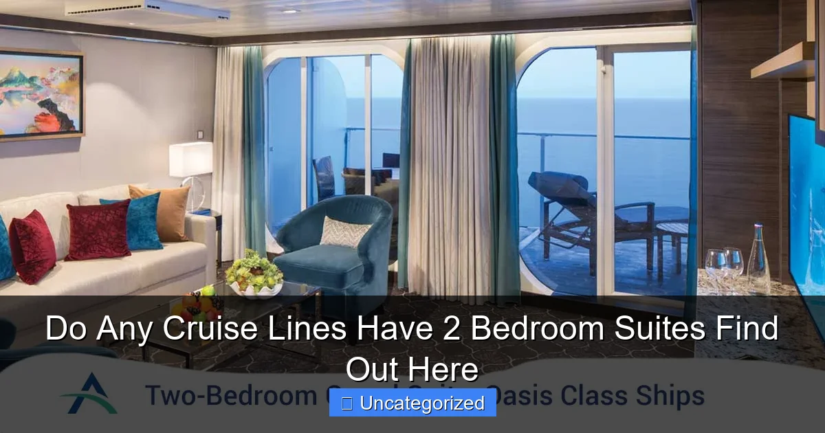 Do Any Cruise Lines Have 2 Bedroom Suites Find Out Here