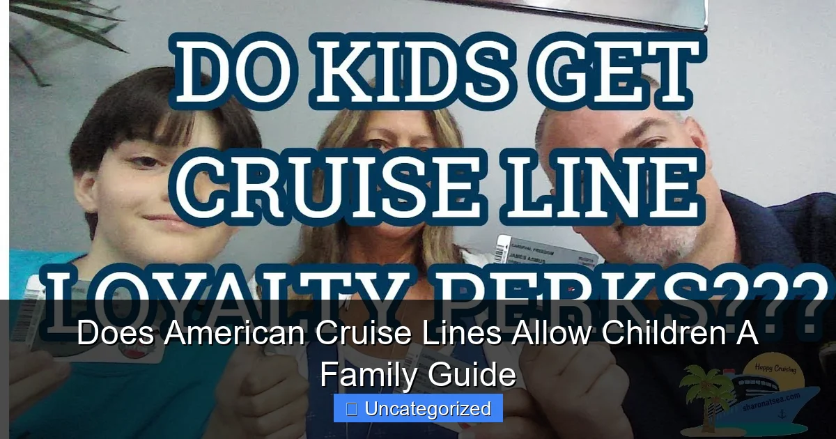Does American Cruise Lines Allow Children A Family Guide