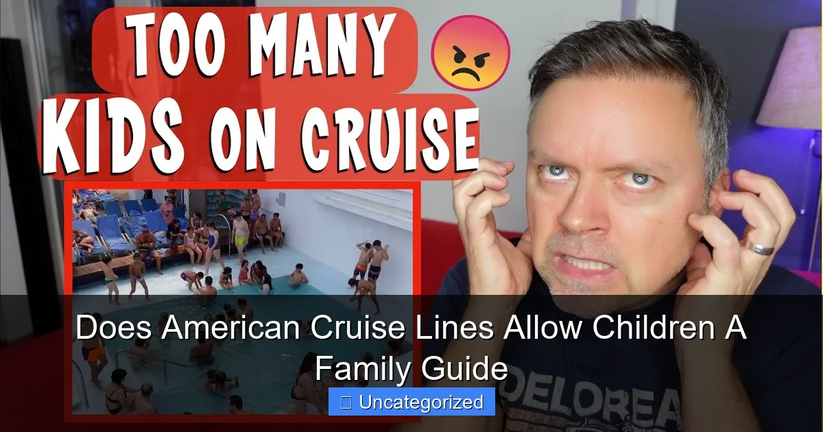 Does American Cruise Lines Allow Children A Family Guide