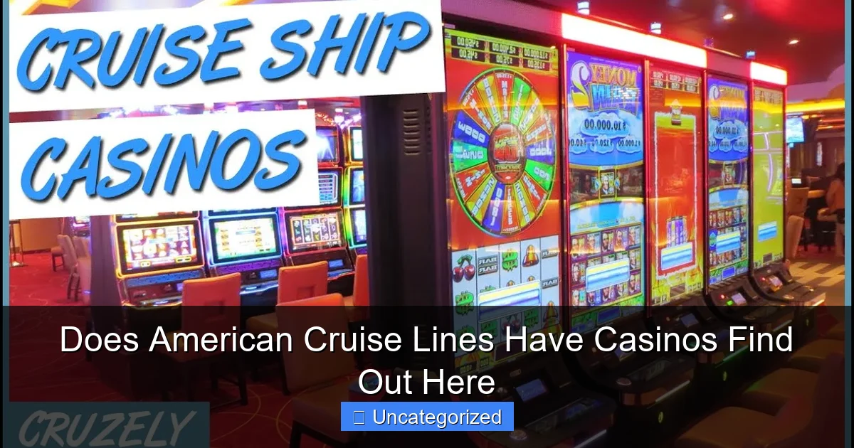 Does American Cruise Lines Have Casinos Find Out Here