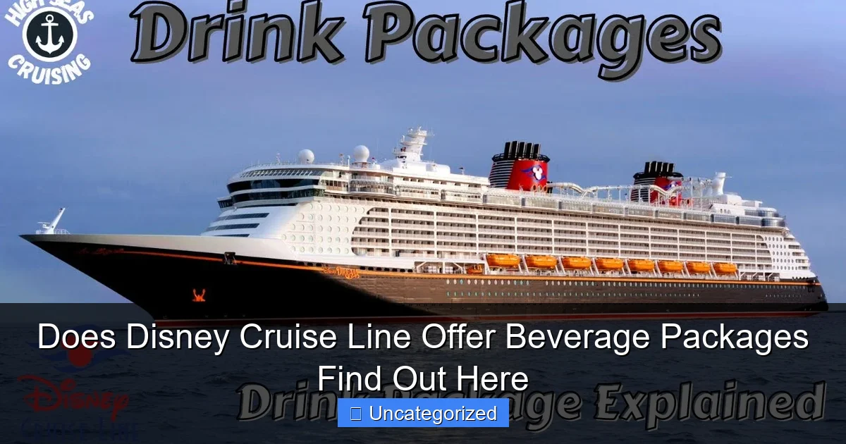 Does Disney Cruise Line Offer Beverage Packages Find Out Here