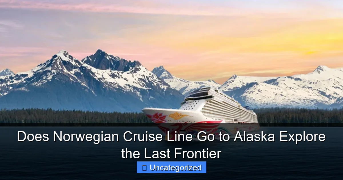Does Norwegian Cruise Line Go to Alaska Explore the Last Frontier