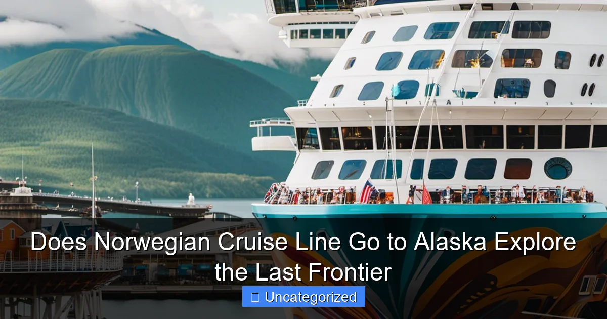 Does Norwegian Cruise Line Go to Alaska Explore the Last Frontier
